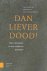 Dan liever dood! - Over mar...