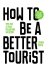 How to be a better tourist ...