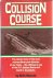 MOSCOW, Alvin - Collision course. The classic story of the most extraordinary sea disaster of our times - the collision at sea of the S.S. Andrea Doria and the M.S. Stockholm.