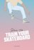 How to Train Your Skateboard