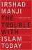 The Trouble with Islam Toda...