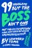 99 Problems But The Boss Ai...