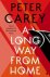 Peter Carey - A long way from home