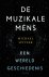 De muzikale mens Een wereld...