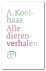 A. Koolhaas - Alle dierenverhalen