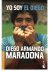 Cherquis Bialo, Ernesto e Arcucci, Daniel - Diego Armando Maradona -Yo Soy El Diego