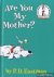 Eastman, P. D. - Are you my mother?