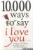 Godek, Gregory J.P. - 10,000 Ways to Say I Love You. The Biggest Collection of Romantic Ideas Ever Gathered in One Place