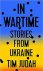 In Wartime Stories from Ukr...