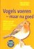 VOGELS VOEREN - maar nu goe...