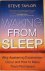 Taylor, Steve - WAKING FROM SLEEP. Why Awakening Experiences Occur And How to Make Them Permanent.