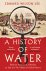 Edward Wilson-Lee - A History of Water Being an Account of a Murder, an Epic and Two Visions of Global History