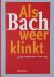 Als Bach weer klinkt - 55 j...