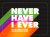  - Never Have I Ever