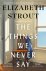 Elizabeth Strout - The Things We Never Say
