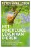 Het innerlijke leven van dieren / liefde, verdriet, empathie- een verbazingwekkend inkijkje in een verborgen wereld