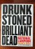 Drunk Stoned Brilliant Dead...