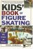 Kid's book of figure skatin...