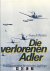 Franz. F. Winter - Die verlorenen Adler: Eine Dokumentation der deutschen Jagdflieger