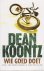 Koontz, Dean R. - Wie Goed Doet