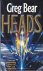 Bear, Greg - Heads