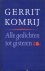 Gerrit Komrij - Alle Gedichten Tot Gisteren