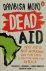 Dead Aid: why aid is not wo...