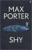 Porter, Max (Author) - Shy
