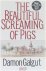 Damon Galgut - The Beautiful Screaming of Pigs