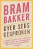 Bram Bakker - Over seks gesproken