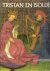 Bise, Gabriel - Tristan  en Isolde, de tragische liefdesgeschiedenis van Tristan en Isolde, met daarbij afgebeeld alle miniaturen uit het middeleeuwse manuscript