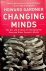 Gardner, Howard - Changing Minds. The Art and Science of Changing Our Own and Other People's Minds