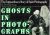 Ghosts in Photographs - The...