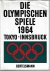 Lembke, Robert E. - Die Olympischen Spiele 1964 Tokyo-Innsbruck