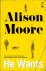 MOORE, Alison - He Wants