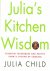 Julia Child - Julia's Kitchen Wisdom