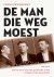 De man die weg moest Hoe he...