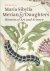 REITSMA, Ella - Maria Sibylla Merian and Daughters - Women of Art and Science. Assisted by Sandrine Ulenberg - Entomologist