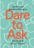 Dare to Ask