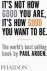 ARDEN, PAUL - IT´S NOT HOW GOOD YOU ARE, IT´S HOW GOOD YOU WANT TO BE