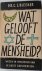 Wat gelooft de mensheid Wez...