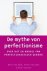 Bert van Dijk ; Anna van Dijk ; Rick Carson - De mythe van perfectionisme