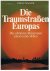 Neuwirth, Hubert - Die Traumstrassen Europas - Die schönsten Reiserouten planen und erleben - Mit Karte