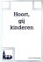 Hoort, gij kinderen