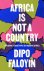 Africa Is Not A Country Bre...