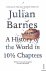Barnes, Julian - A History of the World in 10 1/2 Chapters