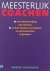 Meesterlijk Coachen . ( Ove...
