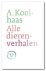 A. Koolhaas - Alle dierenverhalen