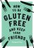 How to be Gluten-Free and K...