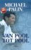 Michael Palin - Van pool tot pool